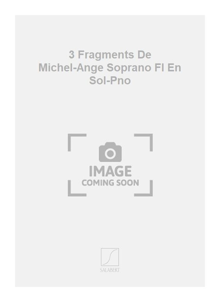 3 Fragments De Michel-Ange Soprano Fl En Sol-Pno